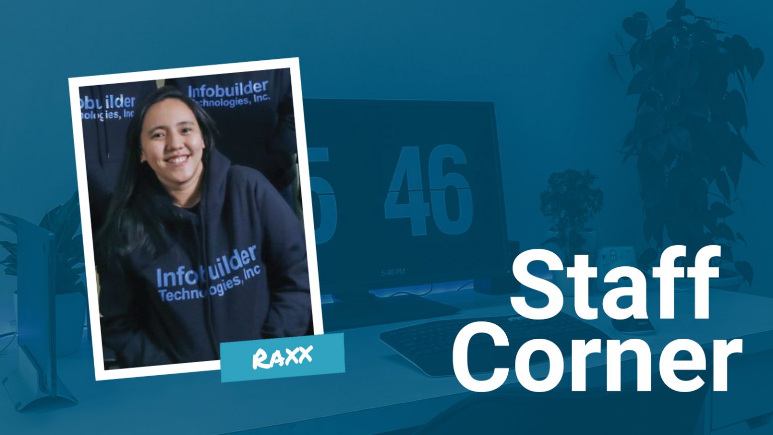 Staff Corner - Infobuilder Life